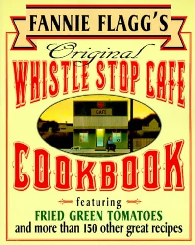 Produktbild Fannie Flagg's Original Whistle Stop Cafe Cookbook: Featuring : Fried Green Tomatoes, Southern Barbecue, Banana Split Cake, and Many Other Great Recipes