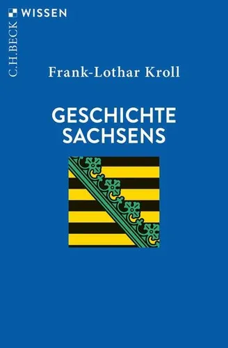Geschichte Sachsens | Frank-Lothar Kroll | deutsch von Beck