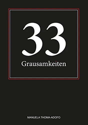 Grausamkeiten 33