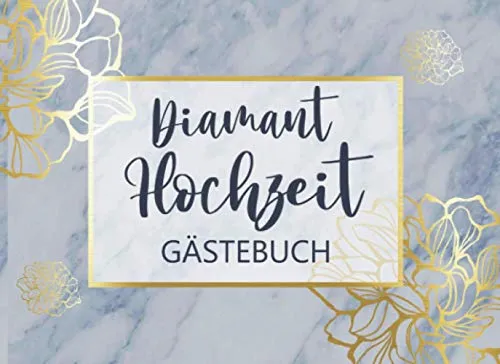 Diamant Hochzeit Gästebuch: Individuelles Gästebuch, Eintragbuch für Gäste der Diamanten Hochzeit- Mehr als 100 vorgedruckte Seiten zum Ausfüllen - Erinnerungsbuch für Glückwünsche