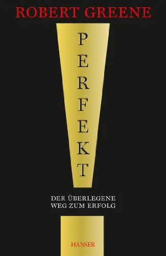 Perfekt! Der überlegene Weg zum Erfolg - Sozialwissenschaften, praxisorientierter Leitfaden für persönliche und berufliche Entwicklung mit effektiven Strategien.