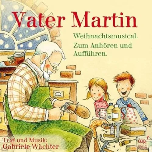 Vater Martin (Weihnachtsmusical) - Zum Anhören und Aufführen