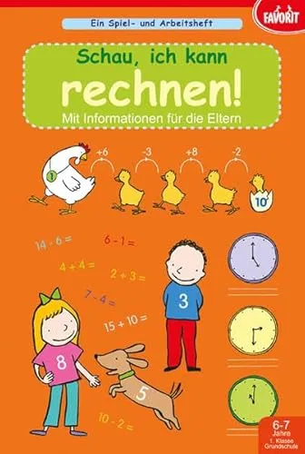 Schau, ich kann rechnen!: Spiel- und Arbeitsheft, 6-7 Jahre, 1. Klasse
