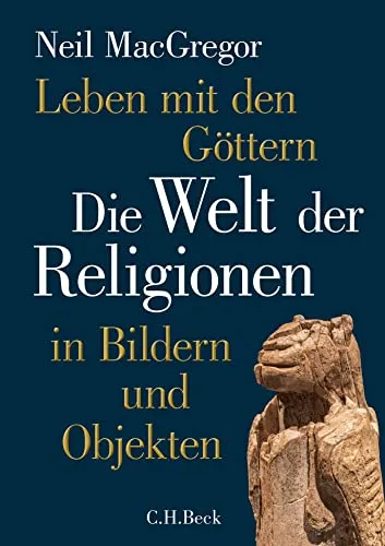 Leben mit den Göttern: Die Welt der Religionen in Bildern und Objekten - Religionsgeschichte und visuelle Erlebnisse, entdecken Sie die Vielfalt der Religionen durch beeindruckende Bilder und bedeutende Objekte.