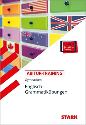 STARK Abitur-Training - Englisch Grammatikübungen - Englisch lernen mit STARK: Effektive Grammatikübungen zur optimalen Vorbereitung auf das Abitur.