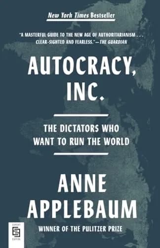 Autocracy, Inc.: The Dictators Who Want to Run the World