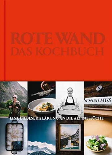 Rote Wand. Das Kochbuch: Eine Liebeserklärung an die alpine Küche - Kochbuch mit über 100 traditionellen Rezepten, ideal für Liebhaber der alpinen Küche und kulinarische Entdecker.