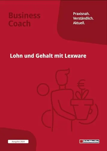 Lohn und Gehalt mit Lexware: Ausgabe 2026. Mit Bildschirmfotos und authentischen Übungsfirmen. Schritt für Schritt das Programm Lexware lohn + gehalt ... anlegen, Einmalzahlungen... (Business Coach)