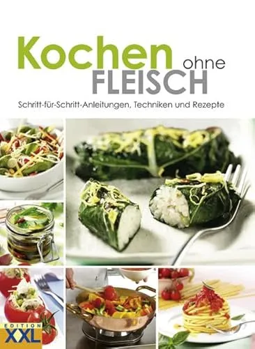 Kochen ohne Fleisch: Schritt-für-Schritt-Anleitungen, Techniken und Rezepte