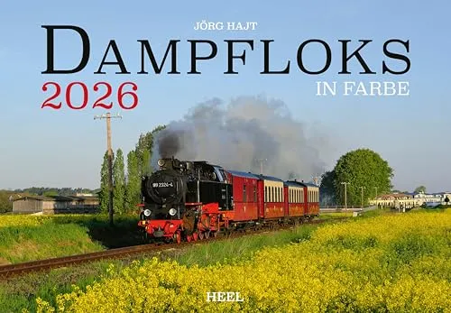 Dampfloks in Farbe Kalender 2026: Seltene Lokomotiven in stimmungsvoller Landschaft. Wandkalender