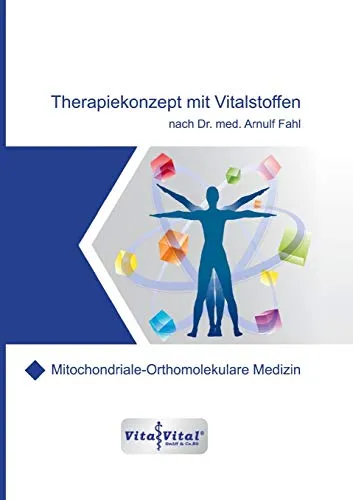 Therapiekonzept mit Vitalstoffen nach Dr.med.Arnulf Fahl - Ratgeber für Eltern & Kinder, innovative mitochondriale Orthomolekulare Medizin zur Förderung der Gesundheit und Vitalität.