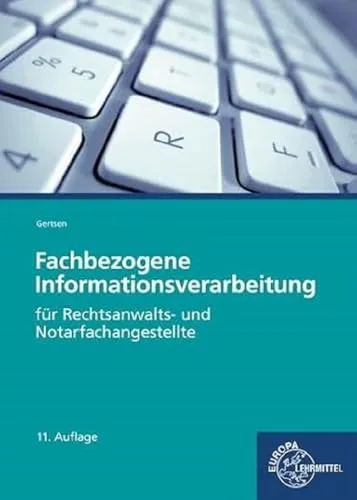 Fachbezogene Informationsverarbeitung für Rechtsanwalts- und Notarfachangestellte - Fachbuch für die rechtliche Informationsverarbeitung, ideal zur Vorbereitung auf die Prüfung und zur Verbesserung der Fachkenntnisse.