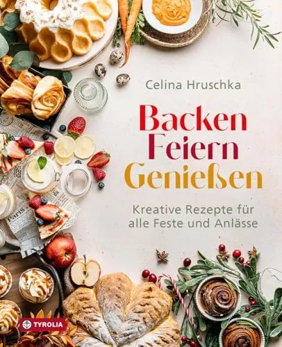 Backen. Feiern. Genießen: Das perfekte Rezeptbuch für jeden Anlass - Themenkochbuch mit kreativen Backideen für Ostern, Weihnachten und mehr - leicht verständliche Anleitungen und stimmungsvolle Bilder für unvergessliche Genussmomente.