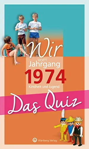 Wir vom Jahrgang 1974 - Das Quiz: Kindheit und Jugend (Jahrgangsquizze): Kindheit und Jugend - Geschenkbuch zum 51. Geburtstag