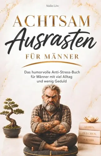 Achtsam Ausrasten für Männer – Humorvolles Anti-Stress-Buch von Avogo Verlag