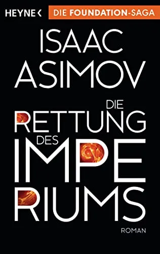 Die Rettung des Imperiums: Roman (Roboter und Foundation – der Zyklus, Band 11)