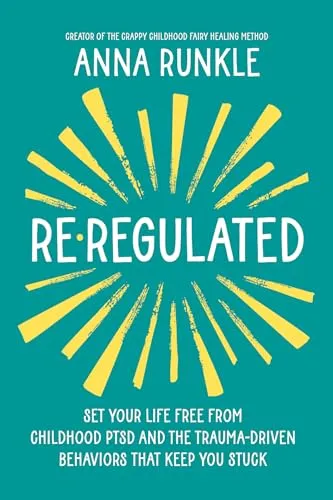 Anna Runkle Re-Regulated - Set Your Life Free - Buch über die Überwindung von Kindheits-PTSD, gebundene Ausgabe von Hay House Inc, ideal für alle, die ihre traumabedingten Verhaltensmuster verstehen und verändern möchten.