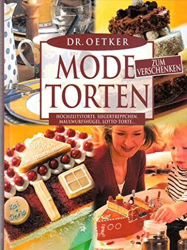 Dr. Oetker Mode-Torten zum Verschenken - Backen Allgemeines, kreative und festliche Torten für jeden Anlass, perfekt zum Verschenken und Begeistern!