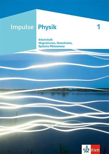 Produktbild Impulse Physik 1: Arbeitsheft 1 | Magnetismus, Stromkreise, Optische Phänomene Klasse 7-10 (Impulse Physik. Ausgabe ab 2023)