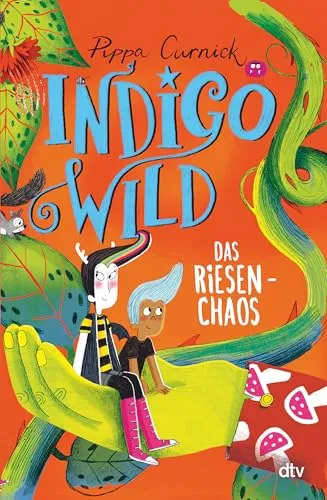 Indigo Wild – Das Riesen-Chaos (Die Indigo Wild-Reihe, Band 3)