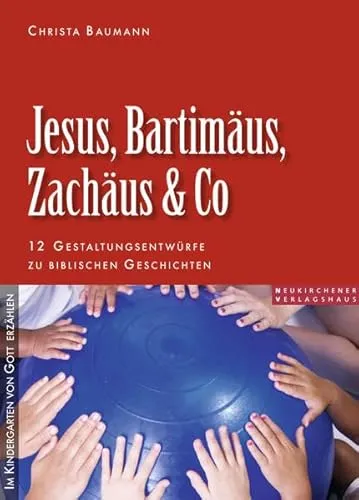 Produktbild Jesus, Bartimäus, Zachäus & Co: 12 Gestaltungsentwürfe zu biblischen Geschichten: 12 Gestaltungsentwürfe zur biblischen Geschichten