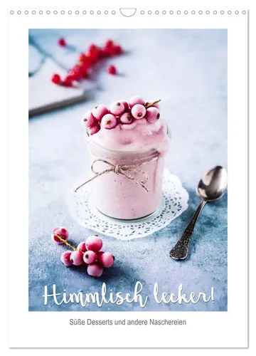 Heike Sieg | Himmlisch lecker! – Leckere Desserts für jeden Tag! - Kalender mit 14 Seiten, ideal für Naschkatzen und Liebhaber süßer Köstlichkeiten. Perfekt als Geschenk für jeden Anlass!