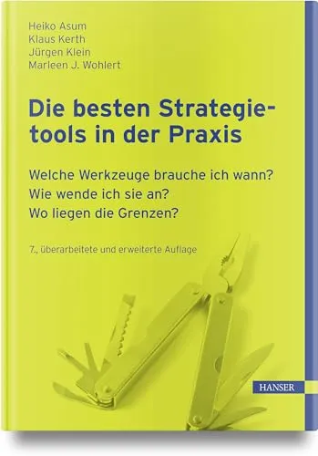 Die besten Strategietools in der Praxis: Werkzeuge optimal anwenden - Rechtliche Strategietools für effektives Management, inklusive Anwendungshinweisen und Grenzen der Werkzeuge.