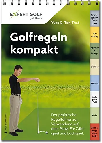 Golfregeln kompakt 2016-2018: Der praktische Regelführer zur Verwendung auf dem Platz: Der praktische Regelführer zur Verwendung auf dem Platz. Für Zählspiel und Lochspiel