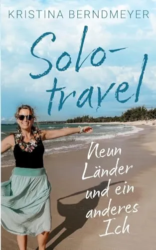 Solotravel: Neun Länder und ein anderes Ich