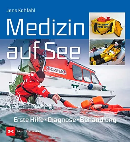 Medizin auf See: Erste Hilfe, Diagnose, Behandlung - Fachbuch über medizinische Notfallversorgung auf See, ideal für Bootsbesitzer und Marine-Profis.