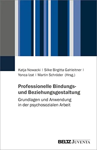 Professionelle Bindungs- und Beziehungsgestaltung: Grundlagen für die psychosoziale Arbeit - Sozialwissenschaften - Erlernen Sie praxisnahe Techniken zur effektiven Bindungs- und Beziehungsgestaltung in der psychosozialen Arbeit.