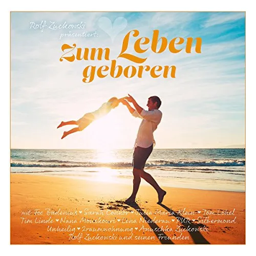 Rolf Zuckowski präsentiert: Zum Leben geboren (Musik für Dich /Rolf Zuckowski)