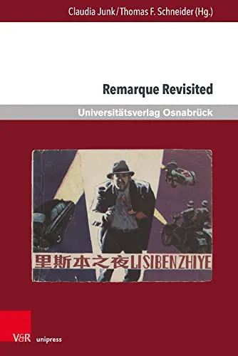 Remarque Revisited: Beiträge zu Erich Maria Remarque und zur Kriegsliteratur (Krieg und Literatur /War and Literature: International Yearbook on War and Anti-War Literature, Band 26)