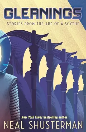 Gleanings: Short stories from the global smash-hit YA speculative-thriller series (Arc of a Scythe)