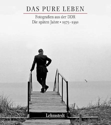 Das pure Leben: Fotografien aus der DDR - Die späten Jahre 1975–1990 - Fotografie-Buch mit beeindruckenden Aufnahmen aus der DDR, das die Realität der späten Jahre 1975–1990 authentisch einfängt.