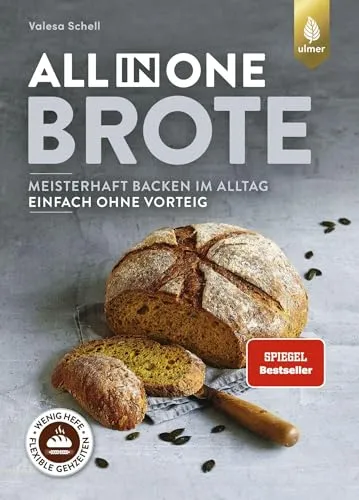 All-in-One-Brote: Der Spiegel-Bestseller. Meisterhaft backen im Alltag - einfach ohne Vorteig. Wenig Hefe, lange Teigführung, flexible Gehzeiten