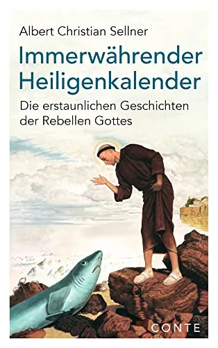 Immerwährender Heiligenkalender: Die erstaunlichen Geschichten der Rebellen Gottes - Unterhaltungsliteratur mit faszinierenden Geschichten über Glaubensrebellen, die inspirieren und zum Nachdenken anregen.