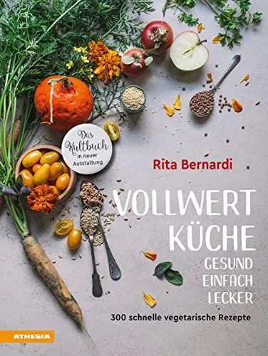 Vollwertküche - Gesund. Einfach. Lecker.: 300 schnelle vegetarische Rezepte - Freizeit, Haus & Garten - Entdecken Sie 300 schnelle vegetarische Rezepte für eine gesunde und leckere Ernährung ohne großen Aufwand.