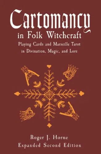 Cartomancy in Folk Witchcraft: Playing Cards and Marseille Tarot in Divination, Magic, and Lore (The Folk Witch Library)