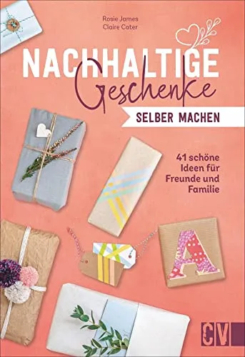 Recycling: Nachhaltige Geschenke selber machen: 41 schöne DIY Geschenkideen für Freunde und Familie. Nachhaltigkeit zum Nachmachen.