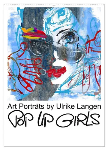Ulrike Langen | POP UP GIRLS Wandkalender 2026 - Künstlerisch gestalteter Wandkalender mit faszinierenden Porträts. Ideal für Kunstliebhaber, bringt er Farbe und Inspiration in jeden Raum. 14 Seiten in deutscher Sprache.