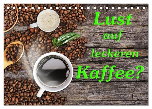 CALVENDO Wandkalender Lust auf leckeren Kaffee? (Tischkalender 2026 DIN A5 quer), CALVENDO M