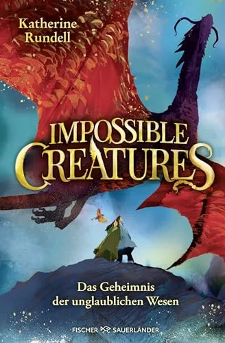 Impossible Creatures – Das Geheimnis der unglaublichen Wesen: Start der fantastischen Abenteuerreihe und New York Times-Bestseller für Kinder ab 10 ... 1) (Die Archipel-Serie, Band 1)