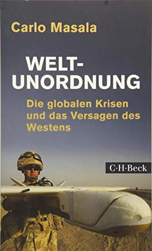 Weltunordnung: Die globalen Krisen und das Versagen des Westens