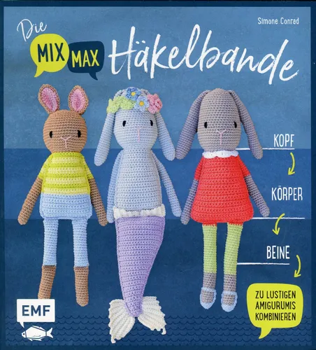 Die Mix-Max-Häkelbande: Kopf, Körper, Beine zu lustigen Amigurumis kombinieren