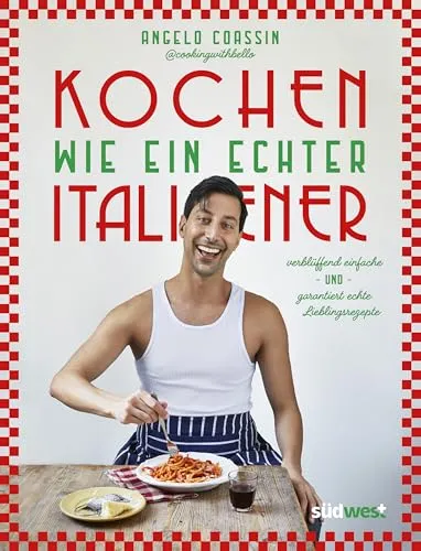Kochen wie ein echter Italiener: verblüffend simple & garantiert echte Lieblingsrezepte - Kochbuch für italienische Küche, mit einfachen und authentischen Rezepten für echte Genussmomente in der Freizeit.