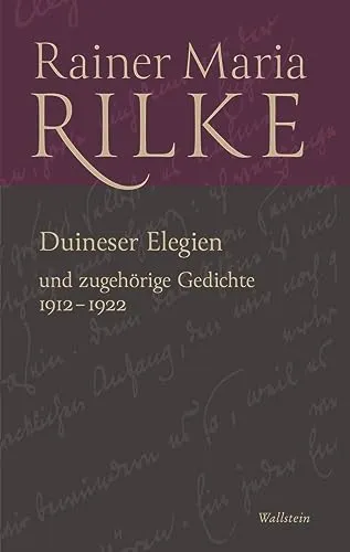 Duineser Elegien: Rainer Maria Rilke - Historisch-kritische Ausgabe - Deutsche Lyrik mit tiefgründigen Gedichten von Rainer Maria Rilke, die existenzielle Fragen und die Suche nach dem Sinn des Lebens thematisieren.