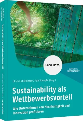 Sustainability als Wettbewerbsvorteil: Haufe Fachbuch - Recht: Entdecken Sie, wie Unternehmen durch Nachhaltigkeit und Innovation ihren Wettbewerbsvorteil steigern können.