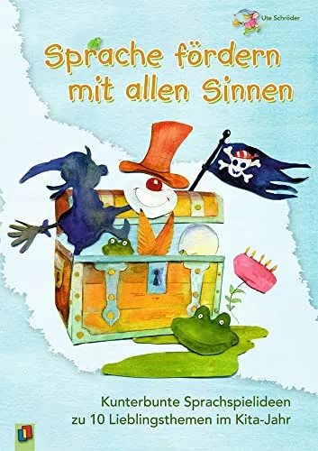 Sprache fördern mit allen Sinnen: Kunterbunte Sprachspielideen zu 10 Lieblingsthemen im Kita-Jahr - Sprachunterricht Allgemein, kreative und vielseitige Spielideen zur Sprachförderung für Kinder im Kita-Alter.