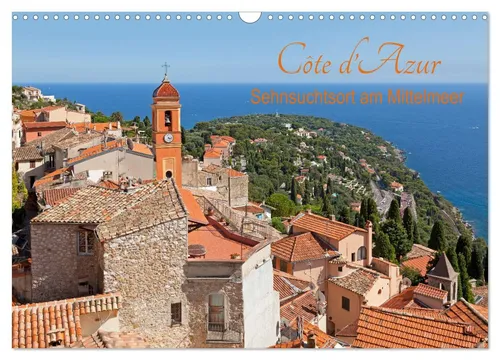 Côte d’Azur - Sehnsuchtsort am Mittelmeer (Wandkalender 2026 DIN A3 quer), CALVE